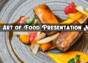 The Art of Food Presentation NYT