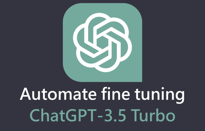 How to automate fine tuning ChatGPT 3.5 Turbo